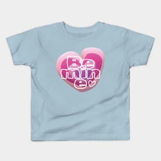 Be Mine Kids T-Shirt